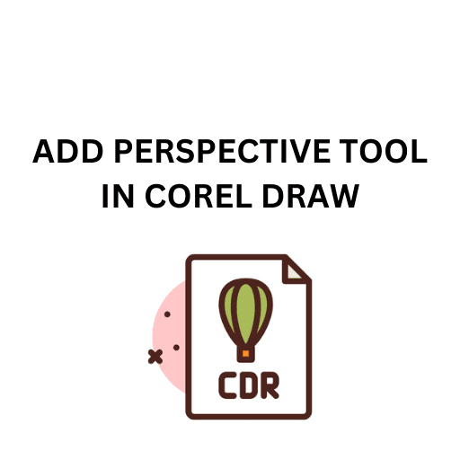 92.ADD PERSPECTIVE TOOL IN COREL DRAW